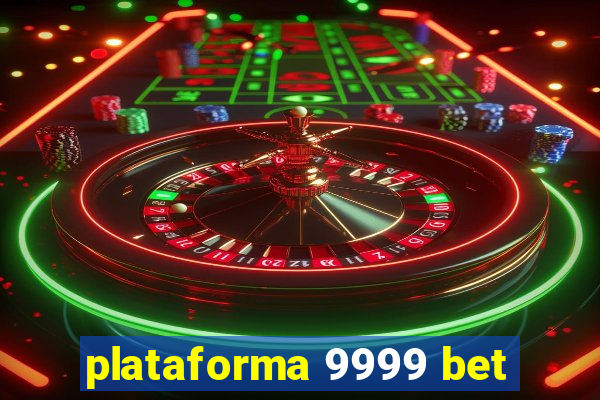 plataforma 9999 bet